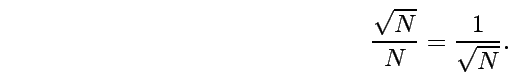 \begin{displaymath}\frac{\sqrt N}N = \frac 1{\sqrt N}.\end{displaymath}